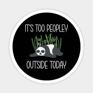 It's too peopley outside today Magnet